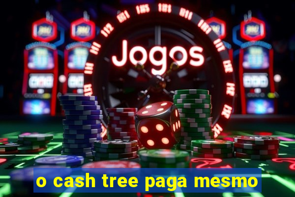 o cash tree paga mesmo