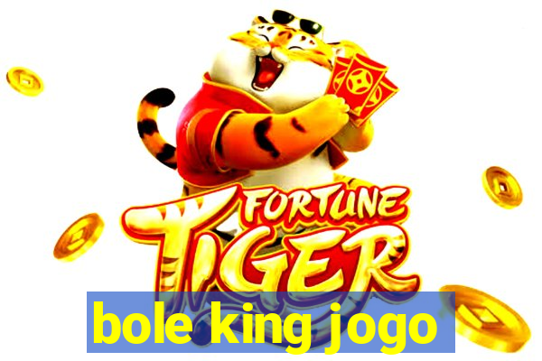 bole king jogo