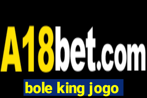 bole king jogo