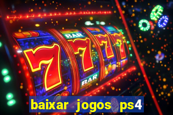 baixar jogos ps4 desbloqueado pkg