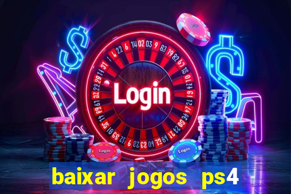 baixar jogos ps4 desbloqueado pkg