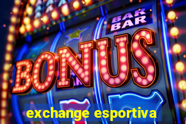 exchange esportiva