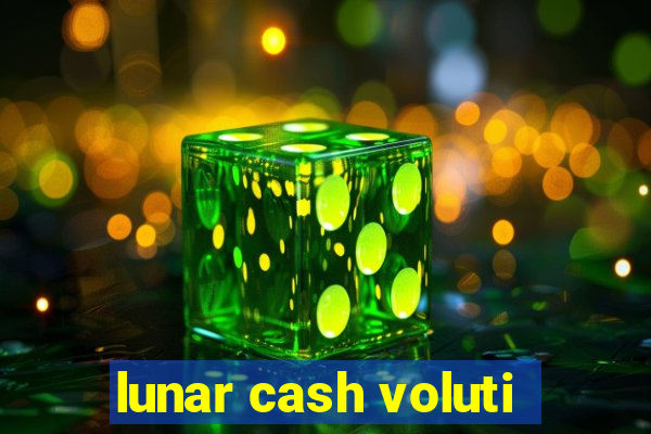 lunar cash voluti