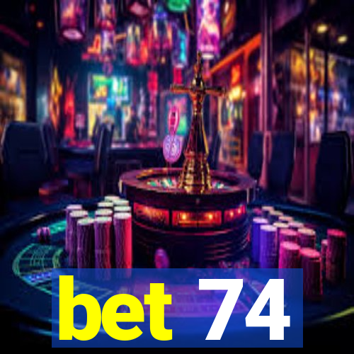 bet 74