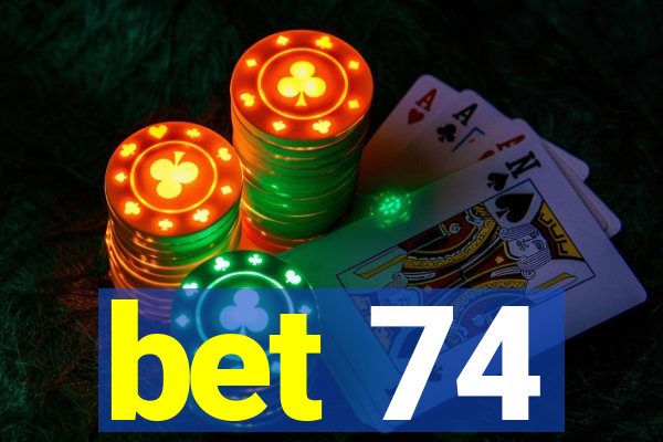 bet 74