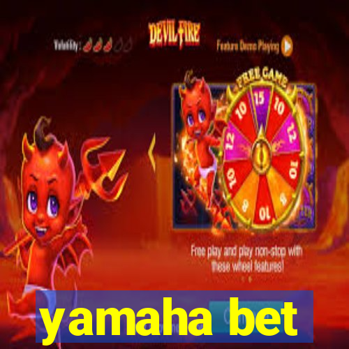 yamaha bet