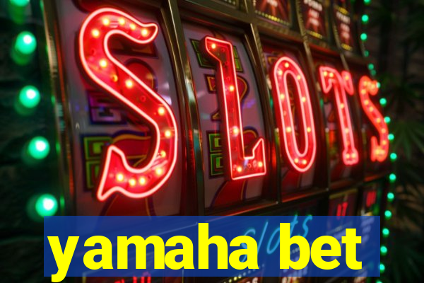 yamaha bet