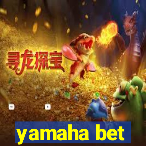 yamaha bet