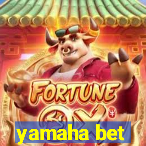 yamaha bet