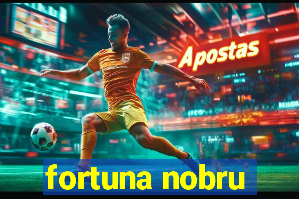 fortuna nobru