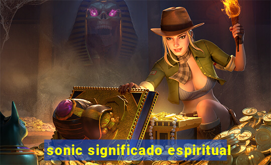 sonic significado espiritual