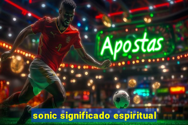 sonic significado espiritual