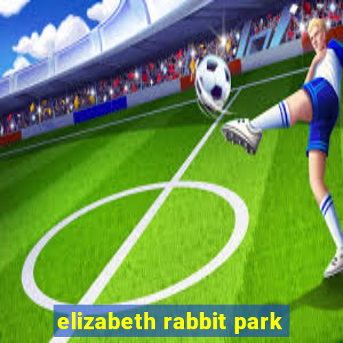 elizabeth rabbit park