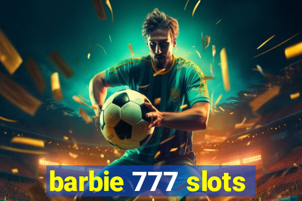 barbie 777 slots