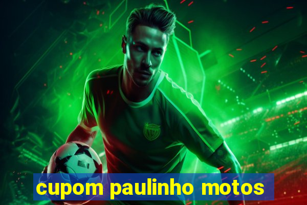 cupom paulinho motos