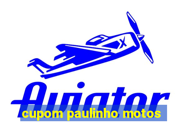 cupom paulinho motos