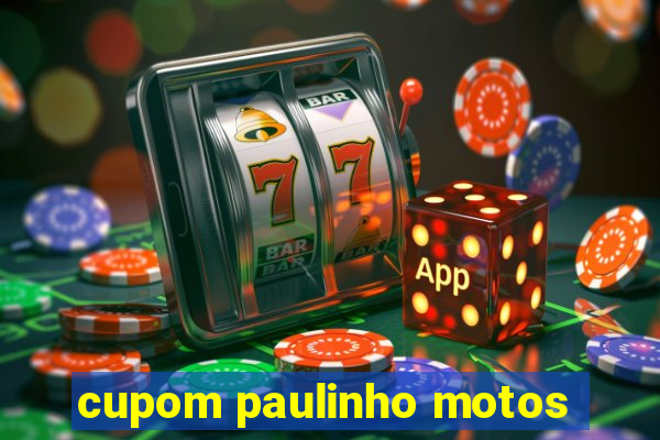 cupom paulinho motos