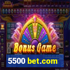 5500 bet.com