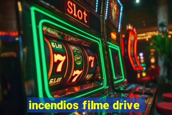 incendios filme drive