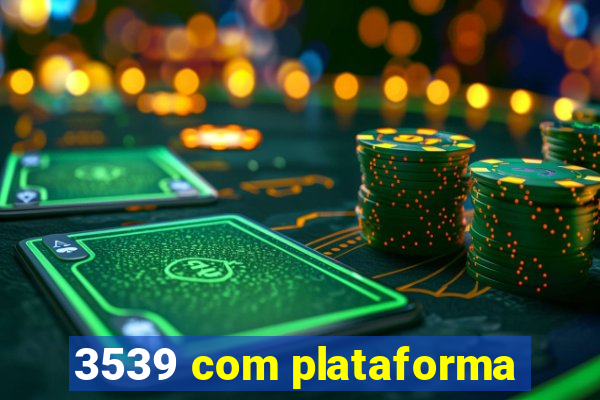 3539 com plataforma