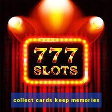 collect cards keep memories