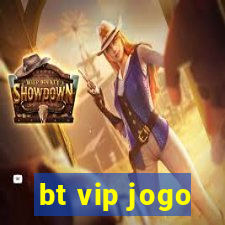 bt vip jogo