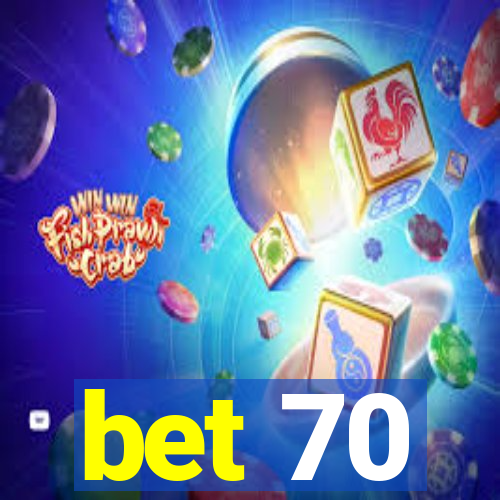 bet 70