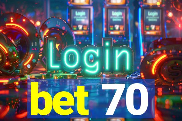 bet 70