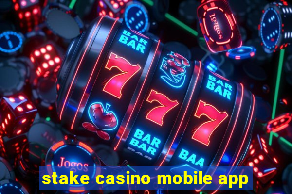 stake casino mobile app