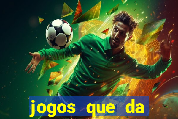 jogos que da dinheiro sem depositar