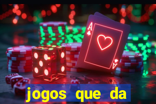 jogos que da dinheiro sem depositar