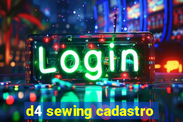 d4 sewing cadastro