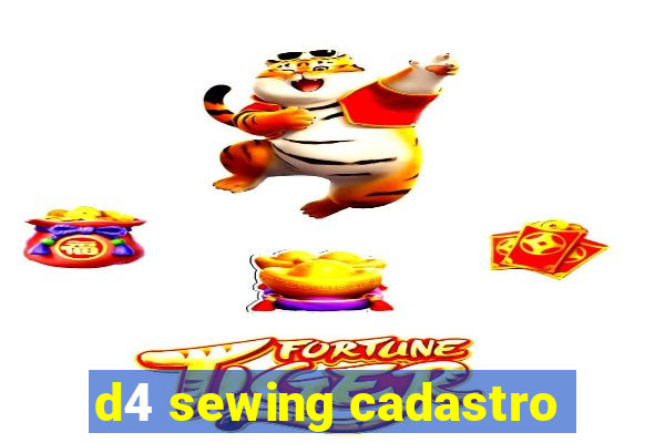 d4 sewing cadastro