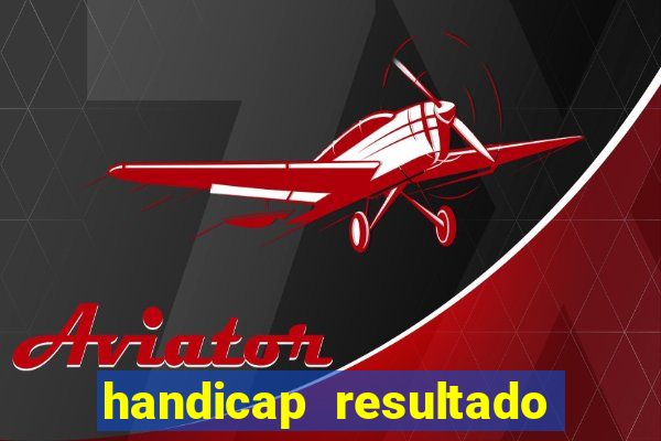 handicap resultado final 2