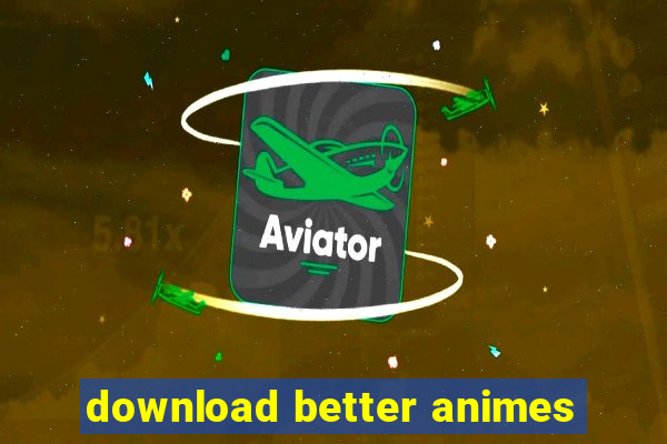 download better animes