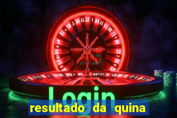 resultado da quina giga sena