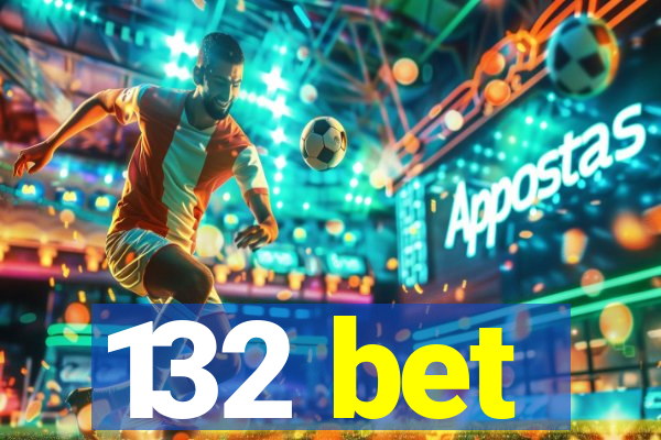 132 bet