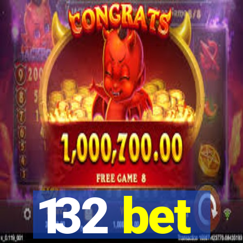 132 bet