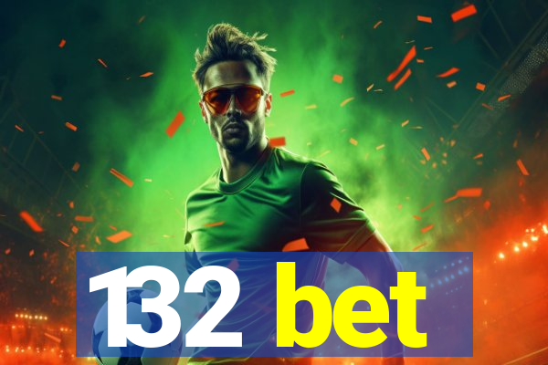 132 bet