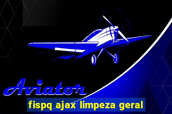 fispq ajax limpeza geral