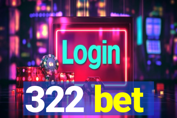 322 bet