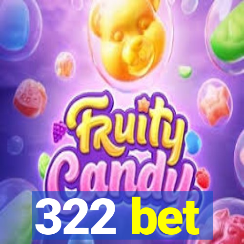 322 bet