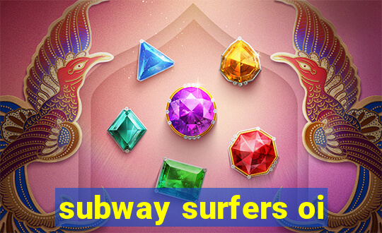 subway surfers oi