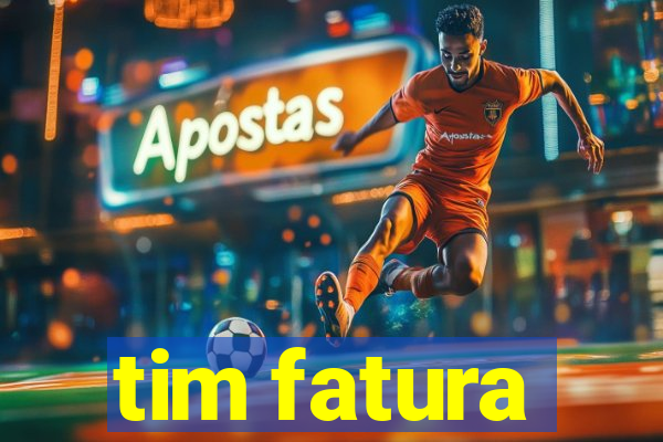 tim fatura