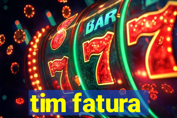 tim fatura