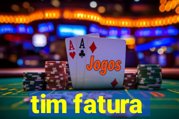 tim fatura