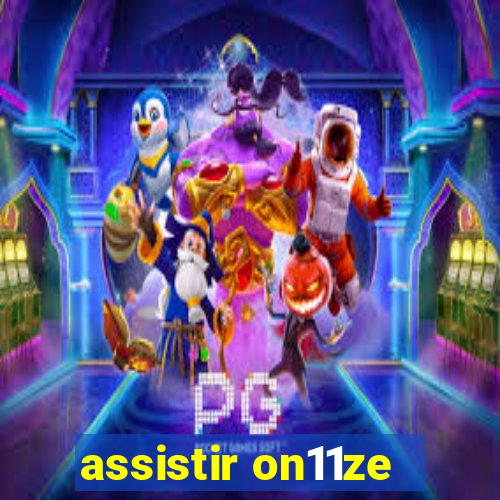 assistir on11ze