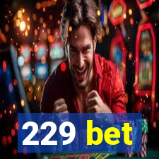 229 bet