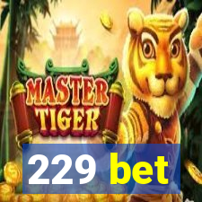 229 bet