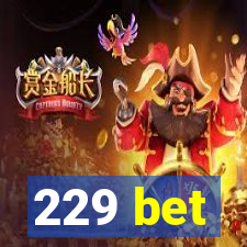 229 bet